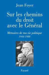 SUR LES CHEMINS DU DROIT AVEC LE GENERAL - MEMOIRES DE MA VIE POLITIQUE 1944-1988