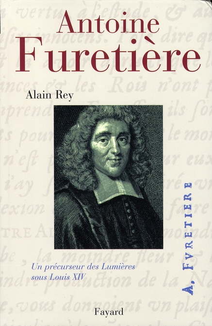 ANTOINE FURETIERE - UN PRECURSEUR DES LUMIERES SOUS LOUIS XIV