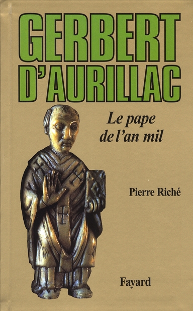 GERBERT D'AURILLAC - LE PAPE DE L'AN MIL