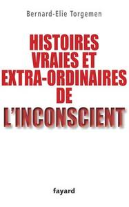 HISTOIRES VRAIES ET EXTRAORDINAIRES DE L'INCONSCIENT