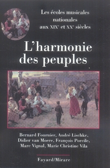 L HARMONIE DES PEUPLES - LES ECOLES MUSICALES NATIONALES AUX XIXE ET XXE SIECLES