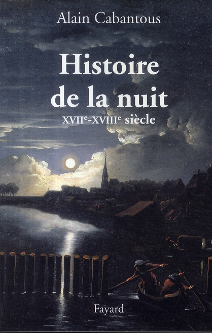 HISTOIRE DE LA NUIT - EUROPE OCCIDENTALE. XVIIE-XVIIIE SIECLE