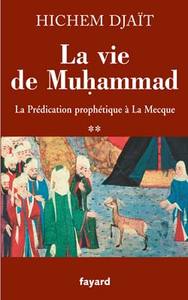 LA VIE DE MUHAMMAD T.2 - LA PREDICATION PROPHETIQUE A LA MECQUE