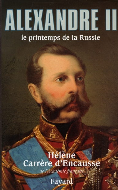 ALEXANDRE II, LE PRINTEMPS DE LA RUSSIE
