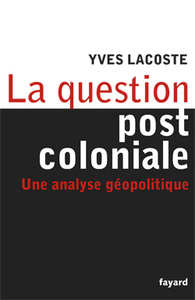 LA QUESTION POST-COLONIALE - UNE ANALYSE GEOPOLITIQUE