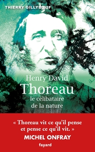 HENRY DAVID THOREAU, LE CELIBATAIRE DE LA NATURE