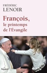 FRANCOIS, LE PRINTEMPS DE L'EVANGILE