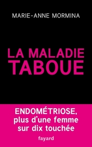 LA MALADIE TABOUE : ENDOMETRIOSE - PLUS D'UNE FEMME SUR DIX TOUCHEE