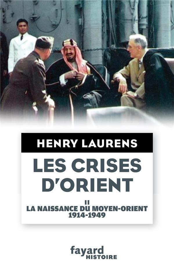 Les crises d'orient tome 2 - la naissance du moyen-orient 1914-1949