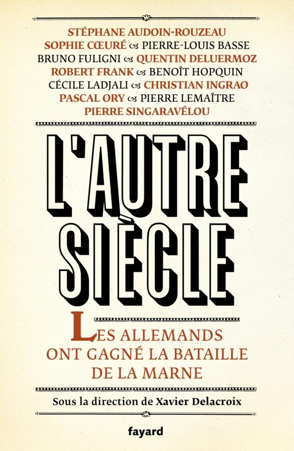 L'autre siecle - et si les allemands avaient gagne la bataille de la marne ?
