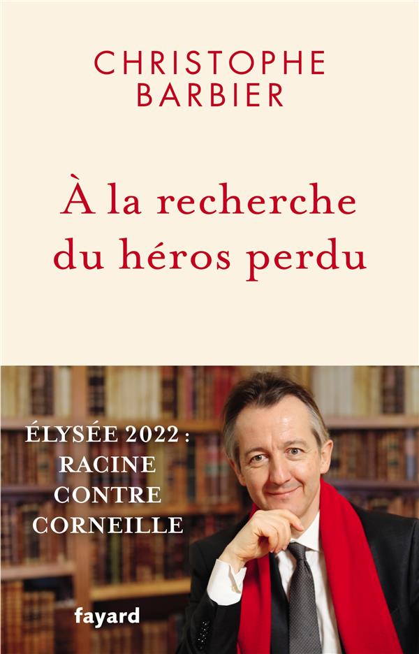 A la recherche du heros perdu - elysee 2022 : racine contre corneille