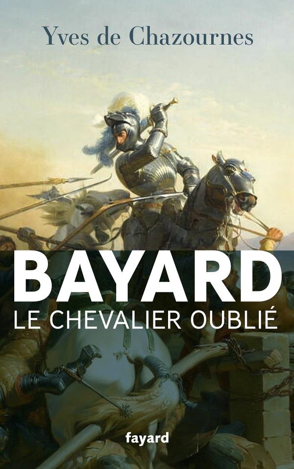 BAYARD, LE CHEVALIER OUBLIE