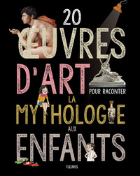 20  UVRES D'ART POUR RACONTER LA MYTHOLOGIE AUX ENFANTS