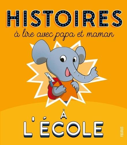 Histoires a lire avec papa et maman - a l'ecole