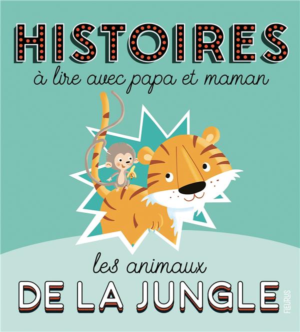 Histoires a lire avec papa et maman - les animaux de la jungle