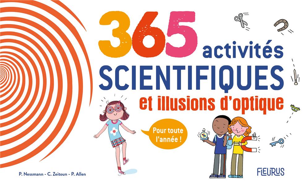 365 ACTIVITES SCIENTIFIQUES ET ILLUSIONS D OPTIQUE POUR TOUTE L ANNEE