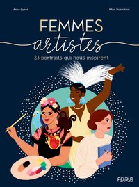 FEMMES ARTISTES - 23 PORTRAITS INSPIRANTS