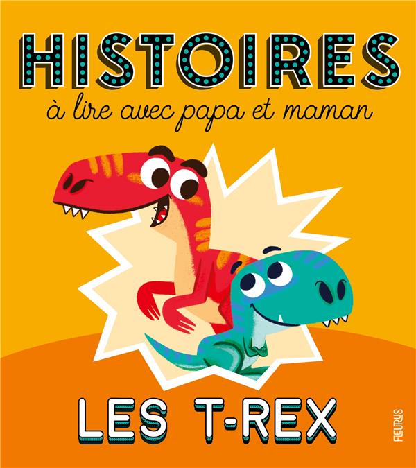 Histoires a lire avec papa et maman - les t-rex