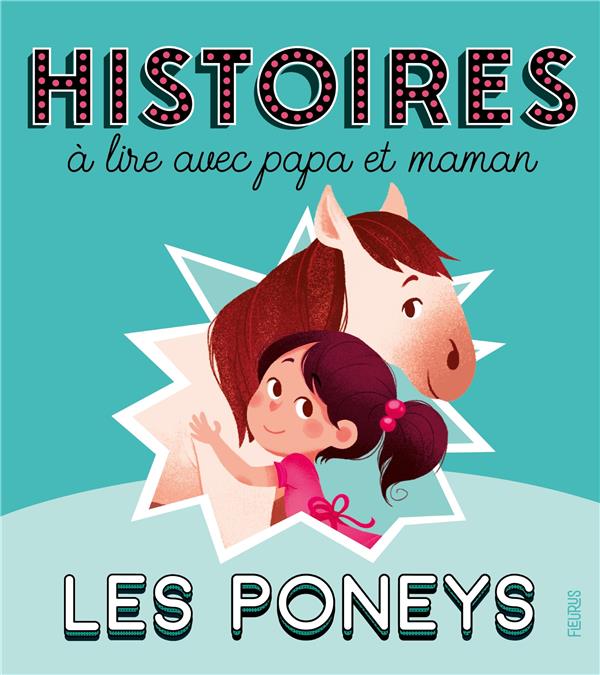 Histoires a lire avec papa et maman - les poneys