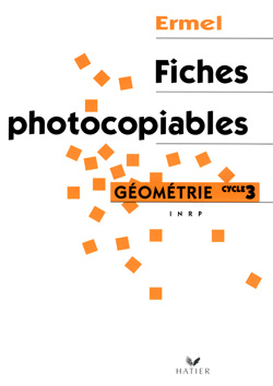 Ermel - apprentissages geometriques au cycle 3, fiches photocopiables