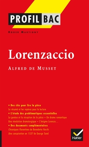 PROFIL - MUSSET  : LORENZACCIO - ANALYSE LITTERAIRE DE L'OEUVRE