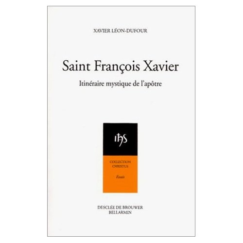 SAINT FRANCOIS XAVIER - ITINERAIRE MYSTIQUE DE L'APOTRE