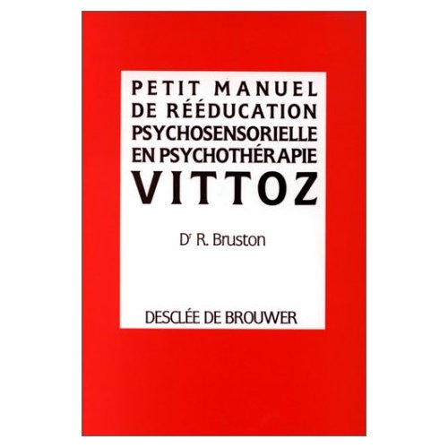 VITTOZ - PETIT MANUEL DE REEDUCATION PSYCHOSENSORIELLE EN PSYCHOTHERAPIE