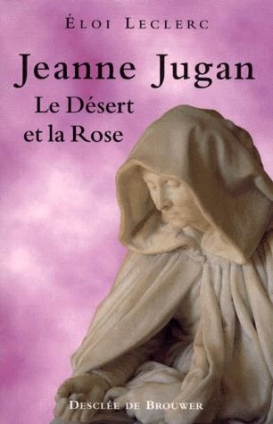 JEANNE JUGAN, LE DESERT ET LA ROSE