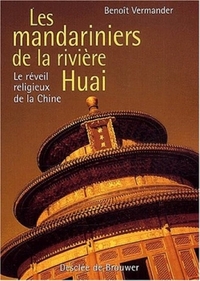 LES MANDARINIERS DE LA RIVIERE HUAI - LE REVEIL RELIGIEUX DE LA CHINE