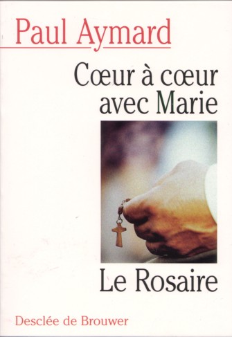 COEUR A COEUR AVEC MARIE - LE ROSAIRE