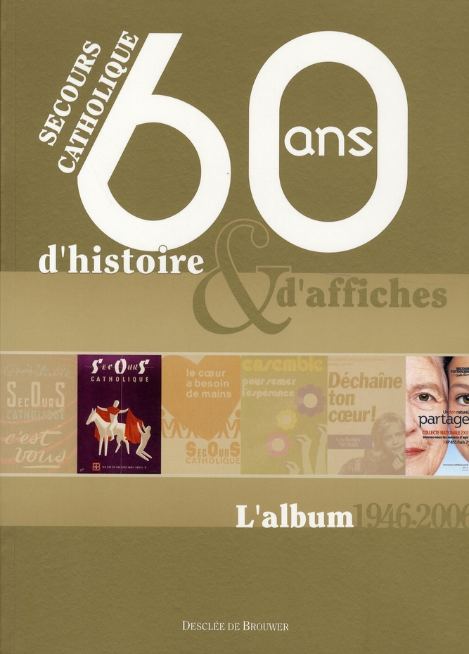 SECOURS CATHOLIQUE - 60 ANS D'HISTOIRE & D'AFFICHES