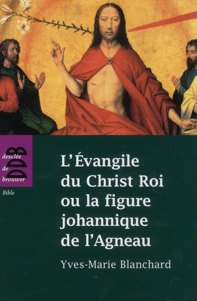L'EVANGILE DU CHRIST ROI OU LA FIGURE JOHANNIQUE DE L'AGNEAU