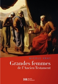 GRANDES FEMMES DE L'ANCIEN TESTAMENT - L'APPEL ET LA FOI