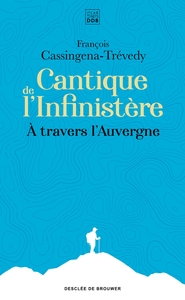 CANTIQUE DE L'INFINISTERE - A TRAVERS L'AUVERGNE