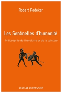 LES SENTINELLES D'HUMANITE - PHILOSOPHIE DE L'HEROISME ET DE LA SAINTETE