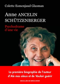 ANNE ANCELIN SCHUTZENBERGER - PSYCHODRAME D'UNE VIE