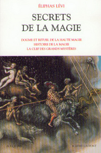 SECRETS DE LA MAGIE - TOME 1 DOGME & RITUEL DE LA HAUTE MAGIE - HISTOIRE DE MAGIE - VOL01