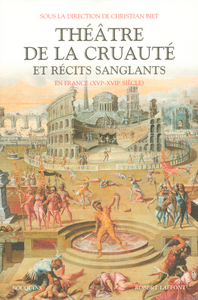 THEATRE DE LA CRUAUTE ET RECITS SANGLANTS EN FRANCE XVIE-XVIIE SIECLE