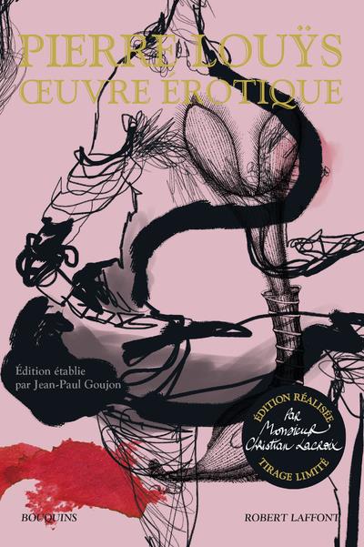 Oeuvre érotique - édition réalisée par Monsieur Christian Lacroix 