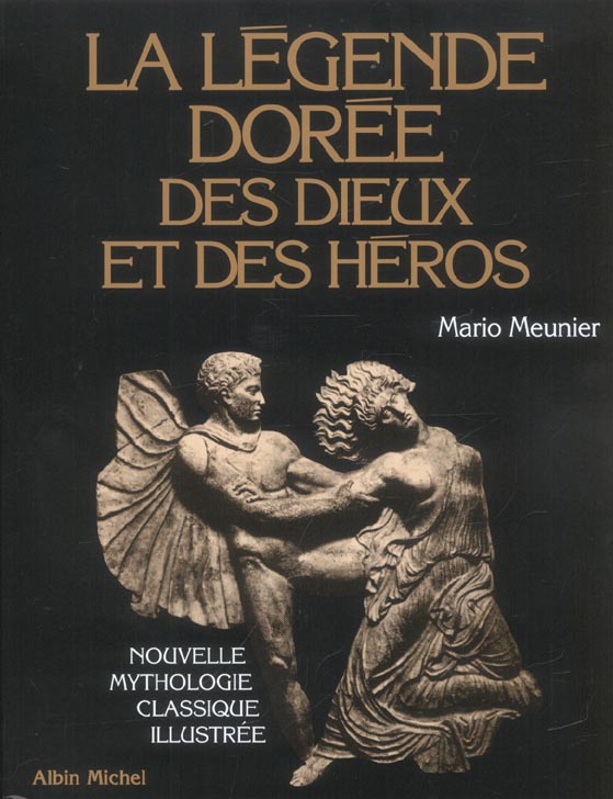 LA LEGENDE DOREE DES DIEUX ET DES HEROS - NOUVELLE MYTHOLOGIE CLASSIQUE