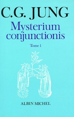 MYSTERIUM CONJUNCTIONIS - TOME 1 - ETUDES SUR LA SEPARATION ET LA REUNION DES OPPOSES PSYCHIQUES DAN
