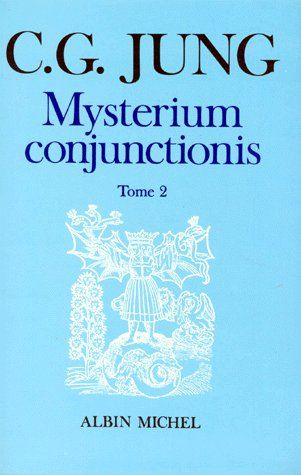 MYSTERIUM CONJUNCTIONIS - TOME 2 - ETUDES SUR LA SEPARATION ET LA REUNION DES OPPOSES PSYCHIQUES DAN