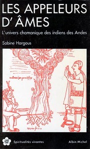 SPIRITUALITES VIVANTES POCHE - T51 - LES APPELEURS D'AMES - L'UNIVERS CHAMANIQUE DES INDIENS DES AND
