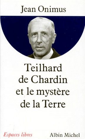 ESPACES LIBRES - T21 - TEILHARD DE CHARDIN ET LE MYSTERE DE LA TERRE