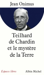 ESPACES LIBRES - T21 - TEILHARD DE CHARDIN ET LE MYSTERE DE LA TERRE