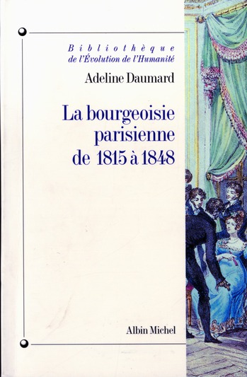 BIBLIOTHEQUE DE L'EVOLUTION DE L'HUMANITE - T21 - LA BOURGEOISIE PARISIENNE DE 1815 A 1848