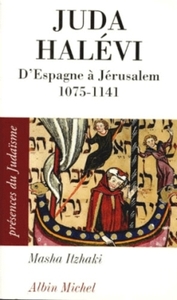PRESENCES DU JUDAISME POCHE - T21 - JUDA HALEVI - D'ESPAGNE A JERUSALEM, 1075 ?-1141