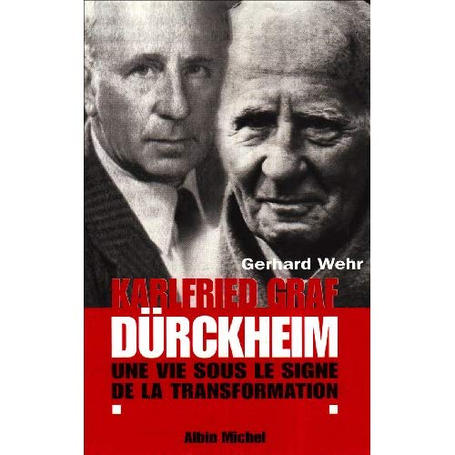 KARLFRIED GRAF DURCKHEIM - UNE VIE SOUS LE SIGNE DE LA TRANSFORMATION