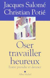 OSER TRAVAILLER HEUREUX - ENTRE PRENDRE ET DONNER