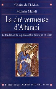 LA CITE VERTUEUSE D'ALFARABI - LA FONDATION DE LA PHILOSOPHIE POLITIQUE EN ISLAM